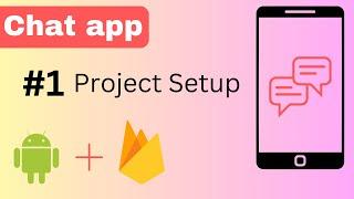 1 Project Setup | Chat application | Android Studio