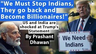 Stop Indians as They go back and Become Billionaires! Trump's Statement Shocks Indians and Americans