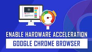 How to Enable or Disable hardware acceleration on Google Chrome