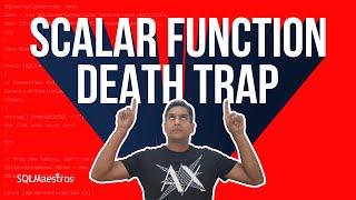 Scalar Function Death Trap