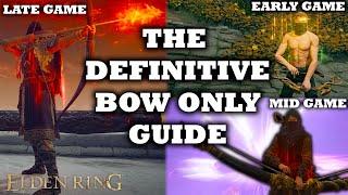 How To Beat Elden Ring BOWS ONLY But Be OP Early, Mid AND Late Game | Ultimate Bow & Ranger Guide