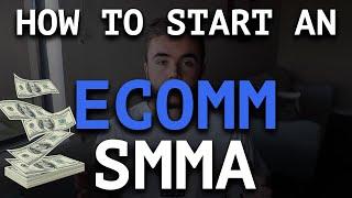 How To Start An Ecommerce SMMA (Step By Step Guide 2020)