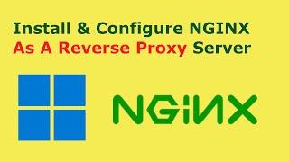 How to install and configure NGINX as a reverse proxy server on Windows 11