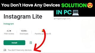 You don't have any devices google play || Google account is not yet associated with a device