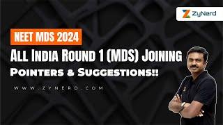 All India Round 1 (MDS) Joining - Pointers & Suggestions!!