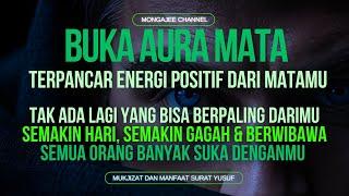 BUKA AURA MATA! Terpancar Energi Positif Dari Matamu - Orang Yang Menatapmu Akan Jadi Suka Padamu