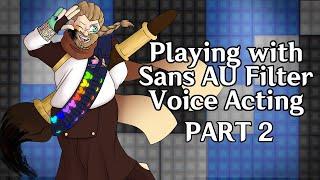 Playing with Sans Au Filter Part 2 - Voice Acting