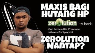 Maxis Zerolution/Zerolution360 Memang Selesa Tukar2 HP...Amacam?