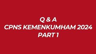 Q &A CPNS KEMENKUMHAM 2024 PART 1