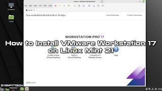 How to Install VMware Workstation 17 Pro on Linux Mint 21 | Complete Step-by-Step Guide! 