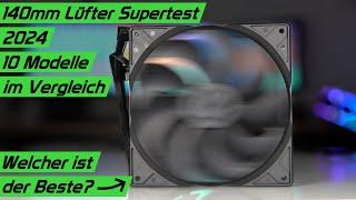 Welcher ist der beste? 140mm Lüfter Supertest & Vergleich 2024! Noctua, Arctic, BeQuiet & mehr!