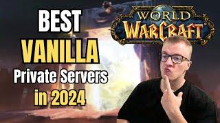 The BEST VANILLA WoW Private Servers in 2024!