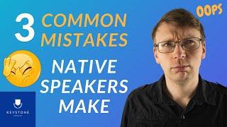 Common Mistakes That Native English Speakers Make!