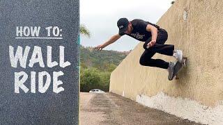 How To: WALLRIDE on a Skateboard | Wallride Tutorial