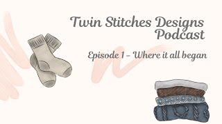 Twin Stitches Designs Episode 1