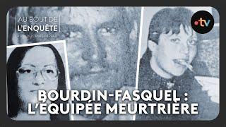 Bourdin-Fasquel : L’équipée meurtrière - Au bout de l'enquête