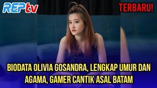 TERBARU! BIODATA OLIVIA GOSANDRA, LENGKAP UMUR & AGAMA, GAMER CANTIK ASAL BATAM