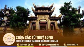 Sắc Tứ Thuỷ Long: Từ phế tích chiến tranh đến biểu tượng bình an | Bchannel