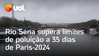 Paris: Rio Sena supera os limites de poluição a 35 dias das Olimpíadas 2024