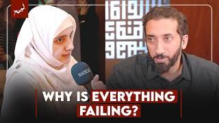 Nothing is Going My Way  - Q&A With Nouman Ali Khan