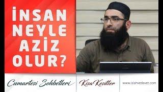 İnsan Neyle Aziz Olur ?