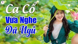 Ca Cổ 1000 Chữ Càng Nghe Càng Ghiền - Ca Cổ Vừa Nghe Đã Ngủ - Ca Cổ Không Quảng Cáo - Ca Cổ Hay Nhất