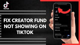 How To Fix Creator Fund Not Showing On TikTok