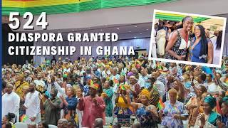 RECORD BREAKING 524 DIASPORA GET CITIZENSHIP IN GHANA