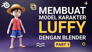 Tutorial Blender - Modeling Karakter 3D Luffy (Part 1) [BAHASA INDONESIA]