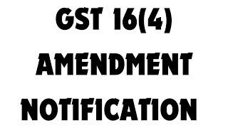 GST SECTION 16(4) AMENDMENT NOTIFICATION , CIRCULAR ISSUED R NOT ?
