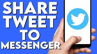 How To Share A Tweet Post on Twitter App To Facebook Messenger
