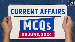 Current Affairs MCQs – 8th June 2024 | UPSC Current Affairs | Drishti IAS English |Elections 2024