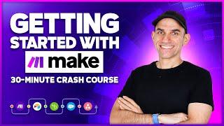 Getting Started with Make (Integromat): 30-Minute Crash Course