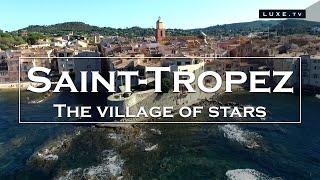 Saint-Tropez: discovering the village of stars - LUXE.TV