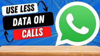 How to Use Less Data for Calls on WhatsApp