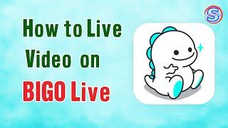 How to Make Video Live on BIGO Live via PC _ របៀប Live វីដេអូក្នុង BIGO តាមរយះកុំព្យូទ័រ