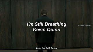 I'm Still Breathing - Kevin Quinn | Lyrics with Official Video