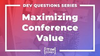 111. How Do I Get the Most Out of a Developer Conference or Event?