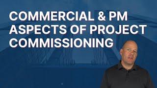 Commercial & PM Acpects of Commissioning