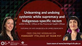 Unlearning & undoing systemic white supremacy & Indigenous-specific racism within the BC OPH Officer