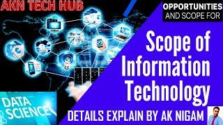 What is scope & uses of Information Technology? | Which course is scope in IT field? @AKNTechHub​