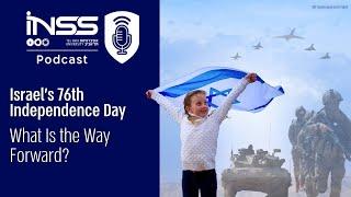 Israel’s 76th Independence Day—What Is the Way Forward?