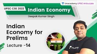 Indian Economy For Prelims | L-14 | UPSC CSE/IAS 2022 | UPSC Articulate | Deepak Kumar Singh