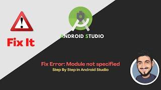 Error: Module not specified | Android Studio | Fix Error