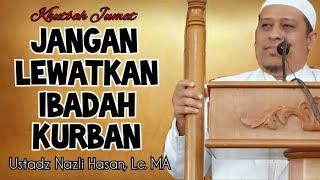 Jangan Lewatkan Ibadah Kurban ᴴᴰ // Khutbah Jumat Ustadz Nazli Hasan, Lc. MA