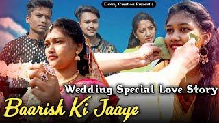 Baarish Ki Jaaye | B Praak | Jaani | Wedding Special Love Story | Devraj Creation Present