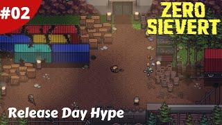 Release Day Hype - Zero Sievert Full Version - #02 - Gameplay