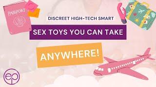 Discreet High-Tech Smart Sex Toys You Can Take Anywhere!