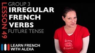 Group 3 Irregular French Verbs (Future Tense)