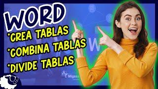 Cómo CREAR  TABLAS, COMBINAR  Y DIVIDIR  CELDAS en WORD 2024